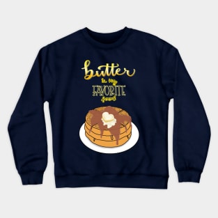 Butter is My Favorite Food Crewneck Sweatshirt